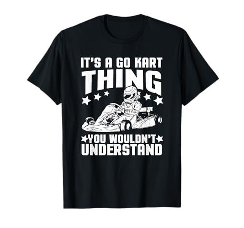 Go-Kart Thing You Wouldn't Understand - Karting Racer T-Shirt