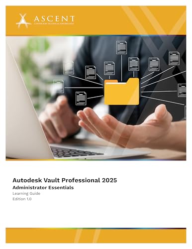 Autodesk Vault Professional 2025: Administrator Essentials (Autodesk Vault 2025)