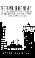 The Power of Money: The True Story of a Condominium on the Beach / El Poder del Dinero: La Verdadera Historia de Un Condominio En La Playa. 1506502512 Book Cover