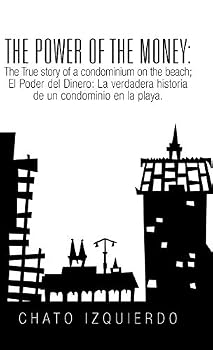 The Power of Money: The True Story of a Condominium on the Beach / El Poder del Dinero: La Verdadera Historia de Un Condominio En La Playa.