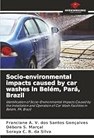 Socio-environmental impacts caused by car washes in Belém, Pará, Brazil 6206808467 Book Cover
