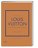  Little Book of Louis Vuitton: Die Geschichte des legendären Modehauses (Die kleine Modebibliothek, Band 5)