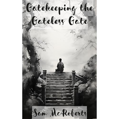 Gatekeeping the Gateless Gate by Sam McRoberts episode artwork