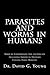 Parasites and Worms in Humans: with Simple yet Comprehensive, Safe and Effective, Educational Therapeutic Protocols Utilizing Herbal Medicines