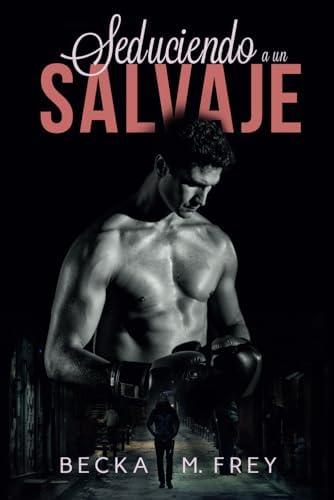 Seduciendo a un salvaje: Novela de romance, erótica y de boxeo: 1 (Seduciendo a deportistas)