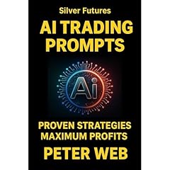 AI Trading Prompts: Proven Strategies to Predict Silver Futures and Maximize Profits. Audiolibro Por Peter web arte de portada