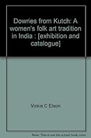 Dowries from Kutch: A women's folk art tradition in India : [exhibition and catalogue] B0006DWVT4 Book Cover