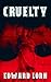 Cruelty: A Novel