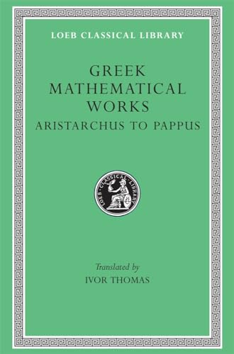 Greek Mathematical Works: Selections: Aristarchus to Pappus (Loeb Classical Library)