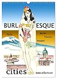 Burlesque cities - Berlin, Paris, Florenz, Neapel (Wandkalender 2023 DIN A3 hoch), Calvendo Monatskalender