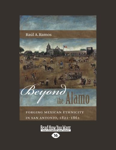 Beyond the Alamo: Forging Mexican Ethnicity in San Antonio, 1821-1861