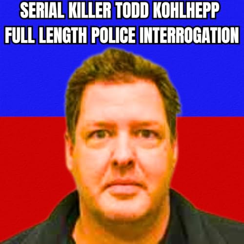 Serial Killer Todd Kohlhepp Full Length Police Interrogation cover art