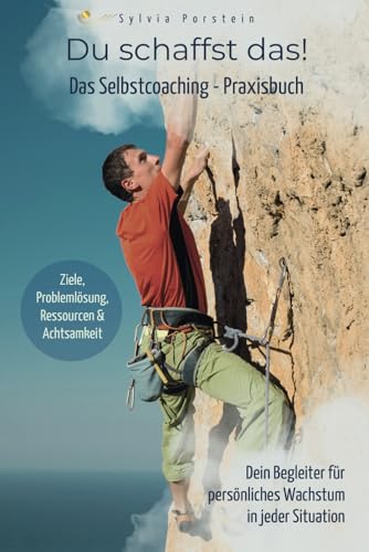 Du schaffst das! Das Selbstcoaching-Praxisbuch für Männer: Dein Begleiter für persönliches Wachstum, Zielsetzung, Problemlösung, Selbstvertrauen und ... Das Arbeitsbuch/Workbook speziell für Männer