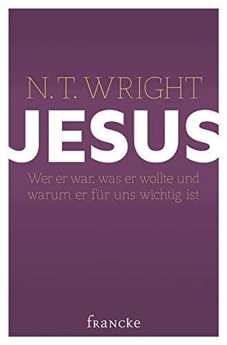 Preisvergleich Produktbild Jesus: Wer er war, was er wollte und warum er für uns wichtig ist