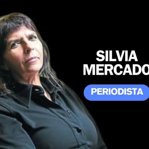 "La gente ya no le cree a Milei: el caso Adorni rompi&oacute; su relato" dice Silvia Mercado