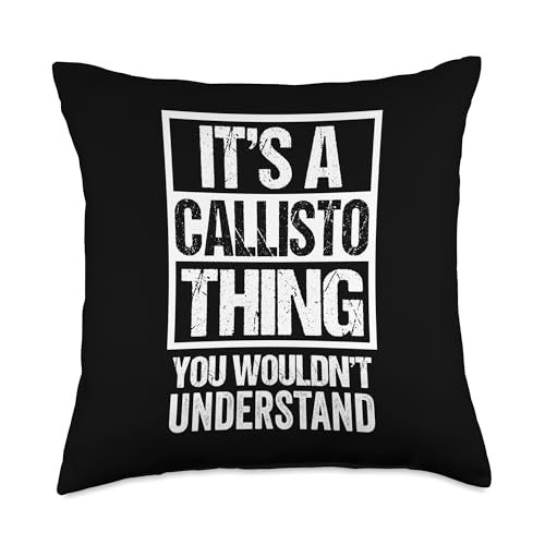 Funny Forename Callisto Given Name Gift Ideas Its A Callisto Thing You Wouldnt Understand First Name Throw Pillow, 18x18, Multicolor