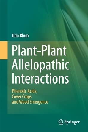 Plant-Plant Allelopathic Interactions: Phenolic Acids, Cover Crops and Weed Emergence 2011th Edition book cover