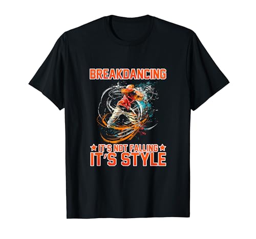 Breakdancing It's Not Falling It's Style T-Shirt