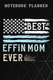  Notebook Planner Mens Mother Day Gifts From Daughter or Son Best Effin Mom Ever Premium quote: 6x9 in ,Life,Paycheck Budget,Planning,To Do List,Meal,Meeting,Tax,Finance