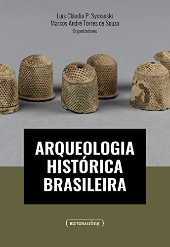 ARQUEOLOGIA HISTÓRICA BRASILEIRA