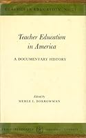 Teacher Education in America: A Documentary History (Classics in Education, 24) 0807711047 Book Cover