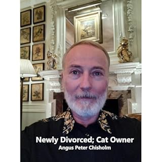 Newly Divorced; Cat Owner Audiobook By Angus Chisholm cover art