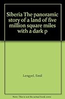Siberia The panoramic story of a land of five million square miles with a dark p B001NI5VSY Book Cover