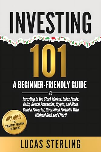 Investing 101: A Beginner-Friendly Guide to Investing in the Stock Market, Index Funds, Reits, Rental Properties, Crypto, and More. Build a Powerful, ... A Personal Finance Books Collection Book 2)