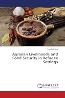 Agrarian Livelihoods and Food Security in Refugee Settings 3659686387 Book Cover