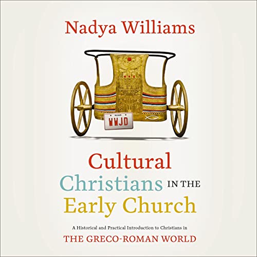 Cultural Christians in the Early Church by Nadya Williams episode artwork