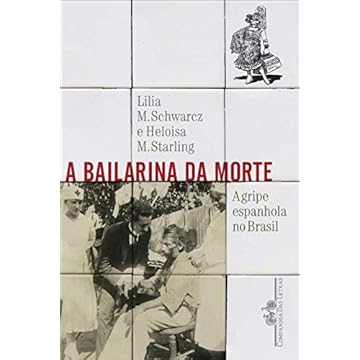 Capa do livro A bailarina da morte (Pré-venda com autógrafo): A gripe espanhola no Brasil