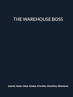 THE WAREHOUSE BOSS: Journal, Notes, Ideas, Actions, Priorities, Checklists, Milestones, Log | Daily Goals, Warehouse‑Operations Notes, To‑Do List & ... Inventory‑Control, Shipping & Receiving Teams