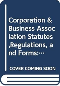 Corporation & Business Association Statutes,Regulations, and Forms: 1998