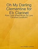  Oh My Darling Clementine for Eb Clarinet - Pure Lead Sheet Music By Lars Christian Lundholm (English Edition)