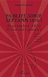 Pa Bliyé Sonjé Septanm 1870 !: Septembre 1870 n'oublions jamais ! - Versions française, anglaise, espagnole