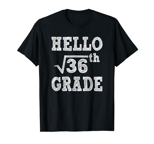 Hello 6th Grade Square Root of 36 Back to School Funny Gifts T�V���c