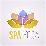  Spa Yoga – Relaxation, Meditation, Spa & Wellness, Reiki Healing, Yoga, Ayurveda, Calm Background Music for Oil Massage