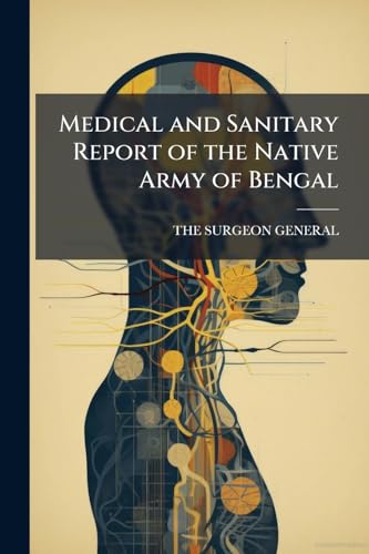 Medical and Sanitary Report of the Native Army of Bengal