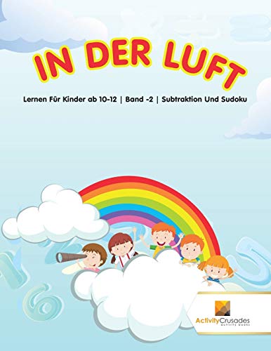 In Der Luft : Lernen Für Kinder ab 10-12 | Band -2 | Subtraktion Und Sudoku (German Edition)
