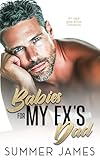 Babies for my Ex's Dad: An Age Gap Boss Romance (Billionaire Ex Appeal)