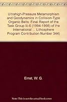 Ultrahigh-Pressure Metamorphism and Geodynamics in Collision-Type Organic Belts: Final Report of the Task Group Iii-6 (1994-1998) of the International ... Lithosphere Program Contribution Number 344) 096658693X Book Cover