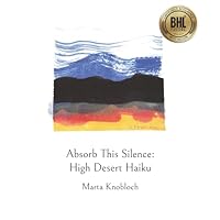 Absorb This Silence: High Desert Haiku 969909270X Book Cover