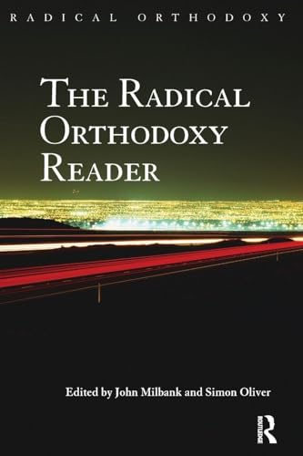 The Radical Orthodoxy Reader (Radical Orthodoxy (Paperback))