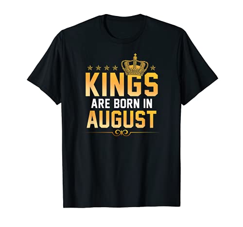 Kings Are Born In August – Compleanno Ragazzo Nascita Divertente Regalo Maglietta