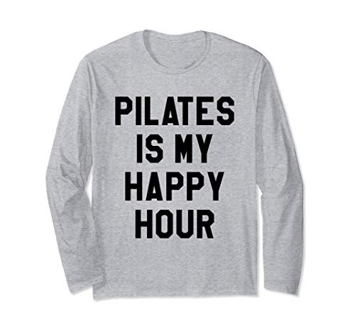 Pilates is My Happy Hour Shirt,Yoga Saying Fitness Workout Manga Larga