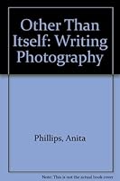 Other Than Itself: Writing Photography 0893814377 Book Cover