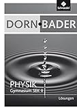 Dorn / Bader Physik SII / Lösungen und CDR Gesamtband Ausgaben 2010: Dorn / Bader Physik SII - Gesamtband Ausgaben 2010: Lösungen
