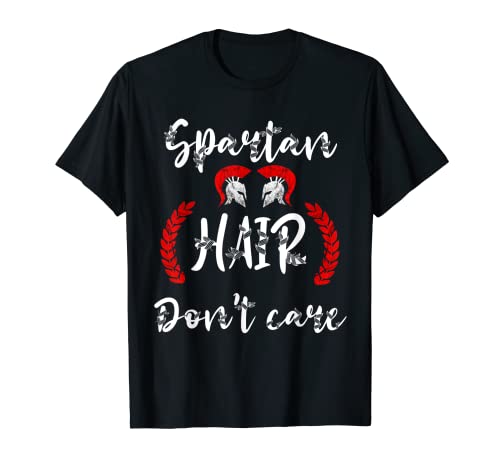 Spartan Hair Don't Care Casque de gladiateur Sparta Warrior T-Shirt