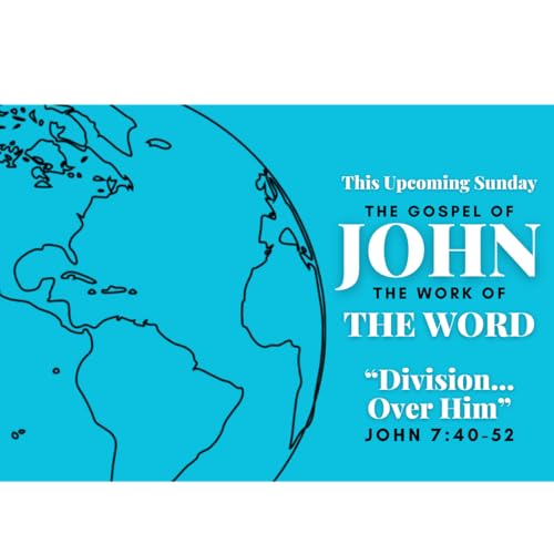 The Gospel of John // "Division...Over Him" (7:40-52) // 3.15.26