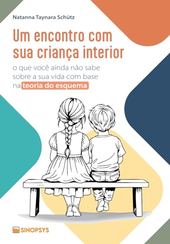 Um encontro com sua criança interior: o que você ainda não sabe sobre a sua vida com base na teoria do esquema